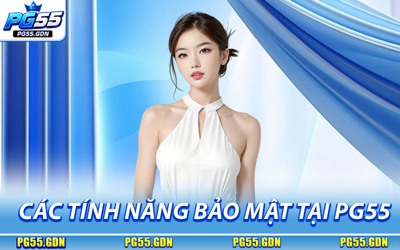 Các Tính Năng Bảo Mật Tại Nhà Cái PG55